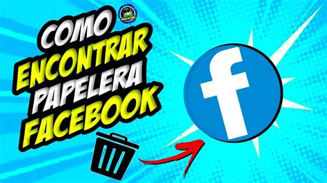 papelera facebook|como encontrar la papelera facebook.